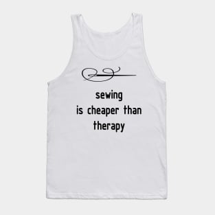 Sewing is Cheaper than Therapy T shirt Tank Top